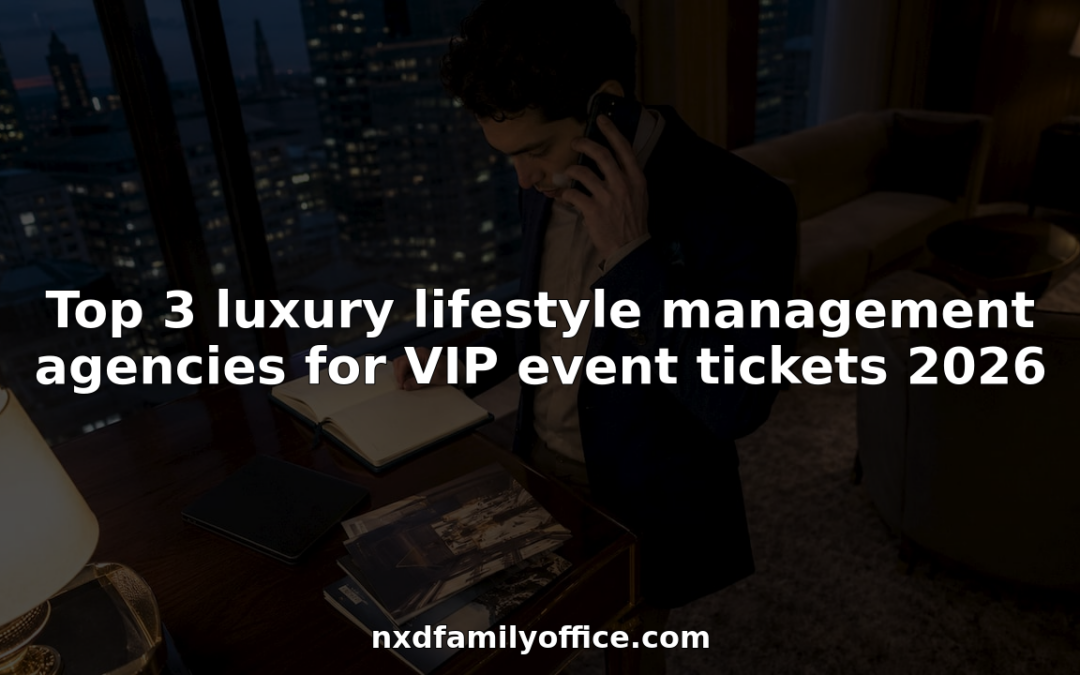 Top 3 luxury lifestyle management agencies for VIP event tickets 2026
